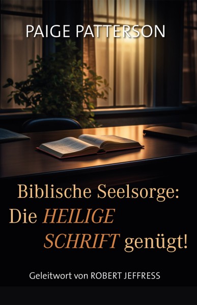 Biblische Seelsorge: Die Heilige Schrift genügt!